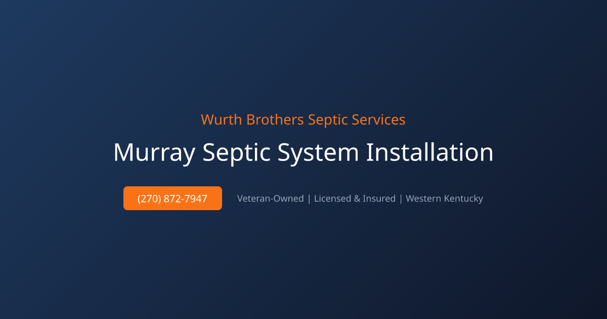 Septic Installation Murray KY | Wurth Brothers